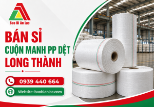 Bán sỉ cuộn manh PP dệt Long Thành